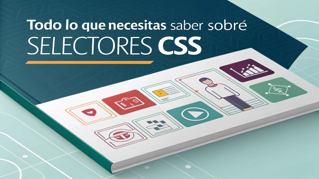 Selectores CSS todo lo que necesitas&nbsp;saber