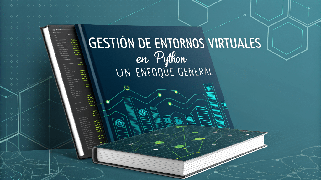 Gestion de Entornos Virtuales en Python: Un enfoque&nbsp;general